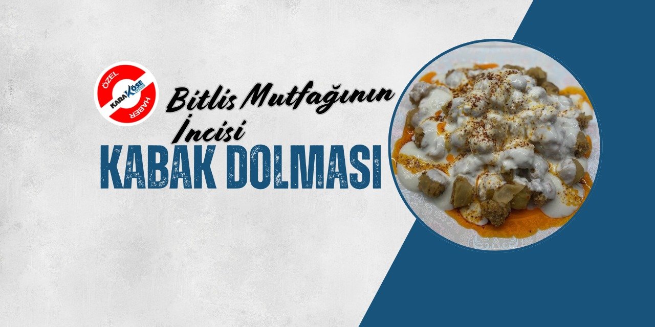Bitlis Mutfağının İncisi: Kabak Dolması