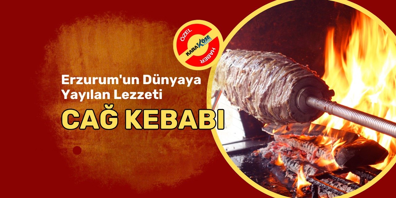Erzurum'un Dünyaya Yayılan Lezzeti: Cağ Kebabı